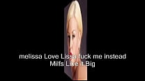melissa Love Lissa fuck me instead Milfs Like it Big