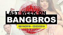 Ultima settimana su BANGBROS.COM: /02/2019 - 22/02/2019