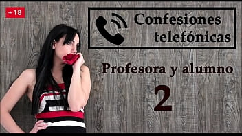 Telephone confession 2, in Spanish, the teacher becomes vicious.