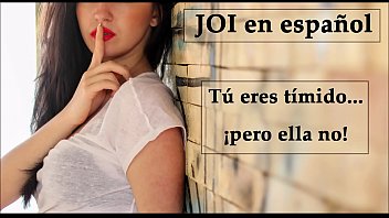 JOI in Spanish. You're shy ... but she's not! (Spanish voice).