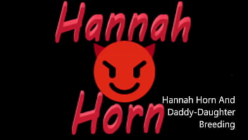 Hannah Horn и папочка-дочка спариваются - часть первая