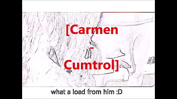 Carmen-Cumtrol: i milked him in the evening