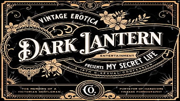 Dark Lantern Entertainment presenta 'Vintage Closeups' de My Secret Life, The Erotic Confessions of a Victorian English Gentleman