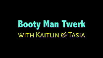 Booty Man Twerk mit Kaitlyn & Tasia